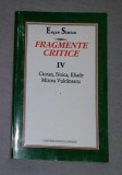 Fragmente critice 4 iv: Cioran, Noica, Eliade, Mircea Vulcanescu / Eugen Simion