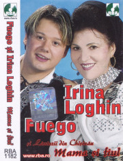 Caseta audio: Irina Loghin si Fuego - Mama si fiul ( 2004 - originala ) foto