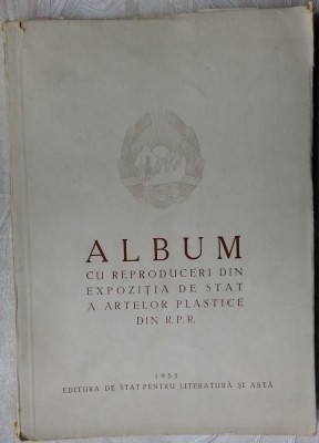 ALBUM CU REPRODUCERI DIN EXPOZITIA DE STAT A ARTELOR PLASTICE DIN R.P.R. (1952) foto