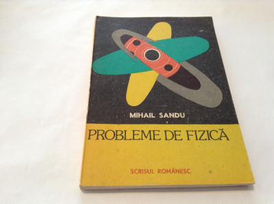 MIHAIL SANDU PROBLEME DE FIZICA,RF13/2 foto