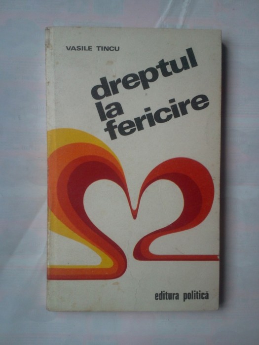 (C375) VASILE TINCU - DREPTUL LA FERICIRE