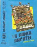 Caseta audio: La hanul Ancutei ( originala Electrecord STC 00560 ), Casete audio, Populara