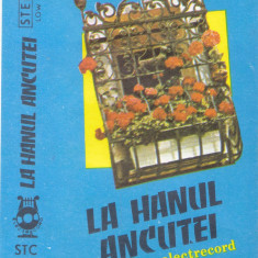 Caseta audio: La hanul Ancutei ( originala Electrecord STC 00560 )