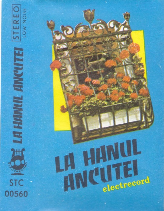 Caseta audio: La hanul Ancutei ( originala Electrecord STC 00560 )