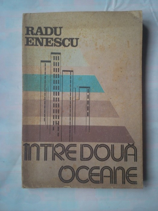 (C375) RADU ENESCU - INTRE DOUA OCEANE