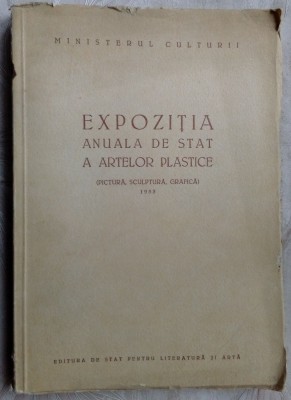 EXPOZITIA ANUALA DE STAT A ARTELOR PLASTICE:PICTURA/SCULPTURA/GRAFICA (RPR 1953) foto