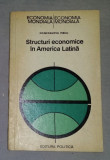 Structuri economice in America Latina / Constantin Mecu