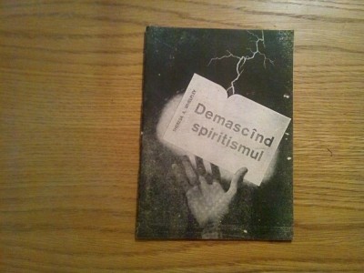 DEMASCIND SPIRITISMUL - Theresa A. Whelpley - Review and Herald Publishing Association Washington, U.S.A., 1977, 37 p. foto