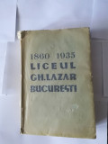 Liceul Ghe. Lazar din Bucuresti 1860 -1935, monografie - editat 1935