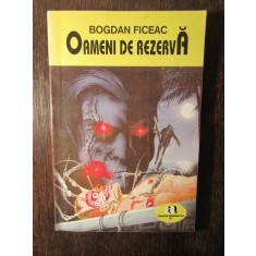 BOGDAN FICEAC - OAMENI DE REZERVA