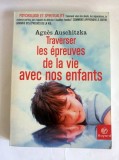 Traverser les &eacute;preuves de la vie avec nos enfants (Broch&eacute;) Agn&egrave;s Auschitzka