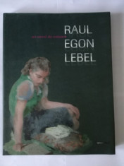 Raul Egon Lebel un secol de culoare - Adrian Buga foto