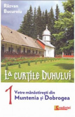 La Curtile Duhului vol.1: Vetre manastiresti din Muntenia si Dobrogea - Razvan Bucuroiu foto