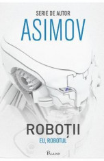 Robotii: Eu, Robotul - Asimov foto