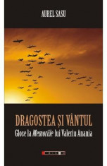 Dragostea si vantul - Glose la Memoriile lui Valeriu Anania - Aurel Sasu foto