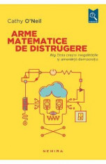 Arme matematice de distrugere - Cathy O&amp;#039;Neil foto