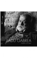 Radu Gabrea, Biografia unei opere - Calin Stanculescu foto