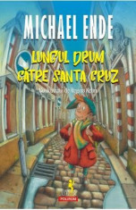 Lungul drum catre Santa Cruz - Michael Ende foto