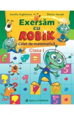 Exersam cu Robik Matematica clasa 1 caiet - Aurelia Arghirescu, Florica Ancuta foto