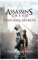 Cruciada secreta. Seria Assassin&amp;#039;s Creed. Vol.3 - Oliver Bowden foto