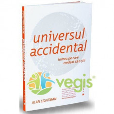 Universul accidental - Alan Lightman foto