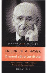 Drumul catre servitute - Friedrich A. Hayek foto