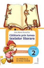 Calatorie prin lumea textelor literare - Clasa 2. Sem. 1 - Ana-Maria Paraschiv foto