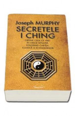 Secretele I Ching - Joseph Murphy foto