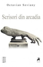 Scrisori din Arcadia - Octavian Soviany foto