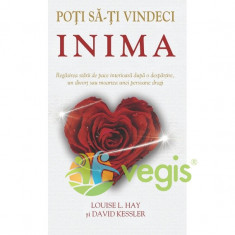 Poti sa-ti vindeci inima - Louise L.Hay, David Kessler foto