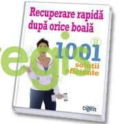 Recuperare rapida dupa orice boala: 1001 de solutii rapide foto