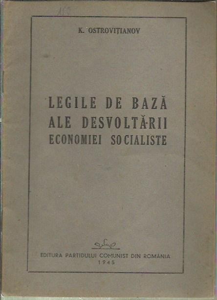 AS - K. Ostrovitianov - LEGILE DE BAZA ALE DESVOLTARII ECONOMIEI SOCIALISTE