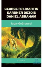 Fuga vanatorului - George R.R. Martin, Gardner Dozois, Daniel Abraham foto