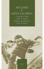 Curierul de Sud , Zbor de noapte , Pamant al oamenilor , Pilot de razboi - CL - Antoine de Saint-Exupery foto