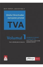 Ghidul directivelor europene privind tva Vol. 1. Introducere in sistemul european de tva - Ben Terra foto