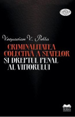 Criminalitatea colectiva a statelor si dreptul penal al viitorului - Vespasian V. Pella foto