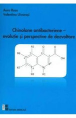 Chinolone antibacteriene - Evolutie si perspective de dezvoltare - Aura Rusu, Valentina Uivarosi foto