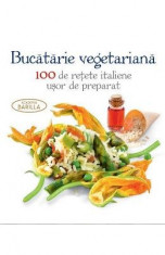 Bucataria vegetariana. 100 de retete italiene usor de preparat foto