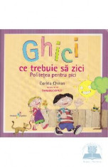 Ghici ce trebuie sa zici. Politetea pentru pici - Corina Chiriac, Georgiana Sambotin foto