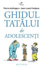 Ghidul tatalui de adolescenti - Pierre Antilogus, Jean-Louis Festjens foto