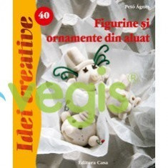 Idei Creative 40 - Figurine Si Ornamente Din Aluat- Peto Agnes foto