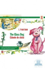 Cainele de sticla. The glass dog - L. Frank Baum foto