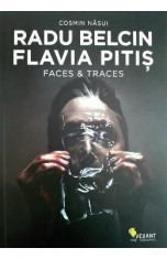 Radu Belcin, Flavia Pitis. Faces and traces - Cosmin Nasui foto