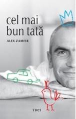 Cel mai bun tata - Alex Zamfir foto