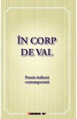 In corp de val. Poezie italiana contemporana - Eliza Macadan foto