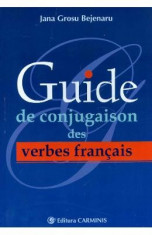 Guide de conjugaison des verbes francais - Jana Grosu Bejenaru foto