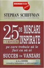 25.De Miscari Inspirate Pe Care Trebuie Sa Le Faci Ca Sa Ai Succes In Vanzari - Stephan Schiffman foto