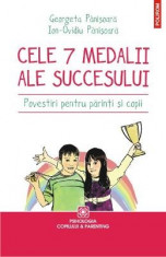 Cele 7 medalii ale succesului. Povestiri pentru parinti si copii - Georgeta Panisoata, Ion-Ovidiu Panisoara foto