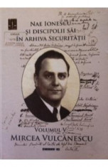 Nae Ionescu si discipolii sai in arhiva securitatii vol.5: Mircea Vulcanescu foto