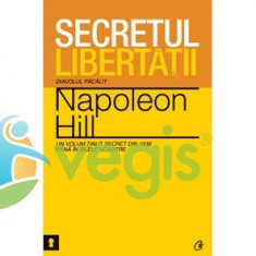 Secretul libertatii - Napoleon Hill foto